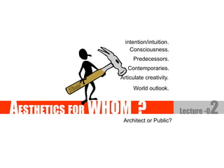 Aesthetic Design for Whom-Purpose of Aesthetic.ppt
