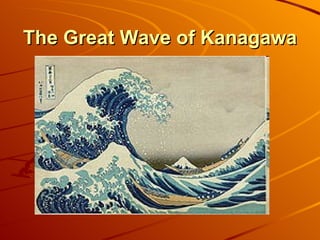The Great Wave of Kanagawa
 