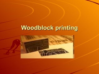 Woodblock printing
 