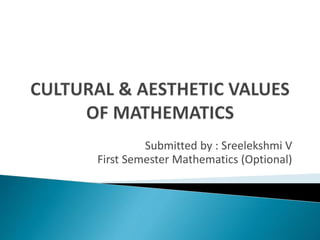 Submitted by : Sreelekshmi V
First Semester Mathematics (Optional)
 
