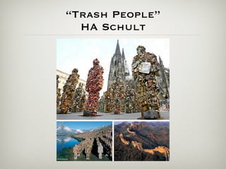 “Trash People”
  HA Schult
 