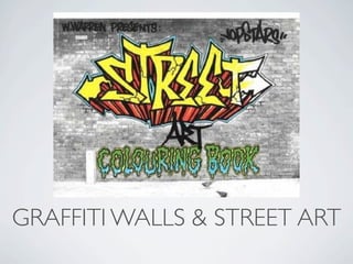 GRAFFITI WALLS & STREET ART
 