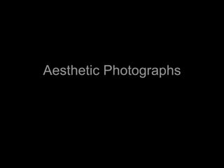 Aesthetic Photographs 