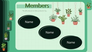 Members
Members
Name
Name
Name
 