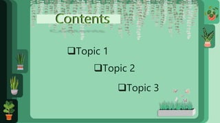 Contents
Contents
Topic 1
Topic 2
Topic 3
 