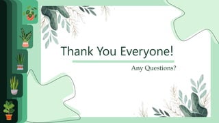 Thank You Everyone!
Any Questions?
 