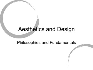 Aesthetics and Design
Philosophies and Fundamentals
 