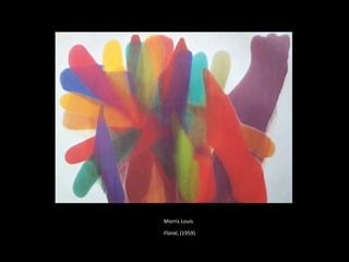 Morris Louis
Floral, (1959)
 