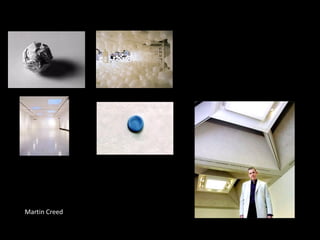 Martin Creed
 