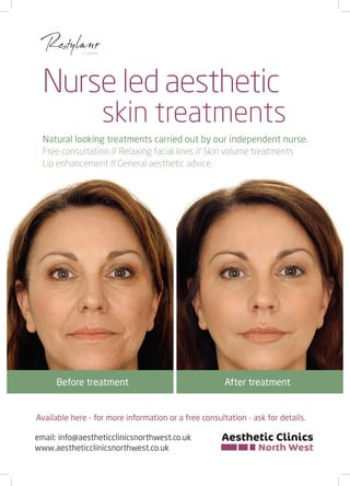 Nurse led aesthetic
                   skin treatments
  Natural looking treatments carried out by our independent nurse.
  Free consultation // Relaxing facial lines // Skin volume treatments
  Lip enhancement // General aesthetic advice.




     Before treatment                                  After treatment


Available here - for more information or a free consultation - ask for details.

email: info@aestheticclinicsnorthwest.co.uk
www.aestheticclinicsnorthwest.co.uk
 