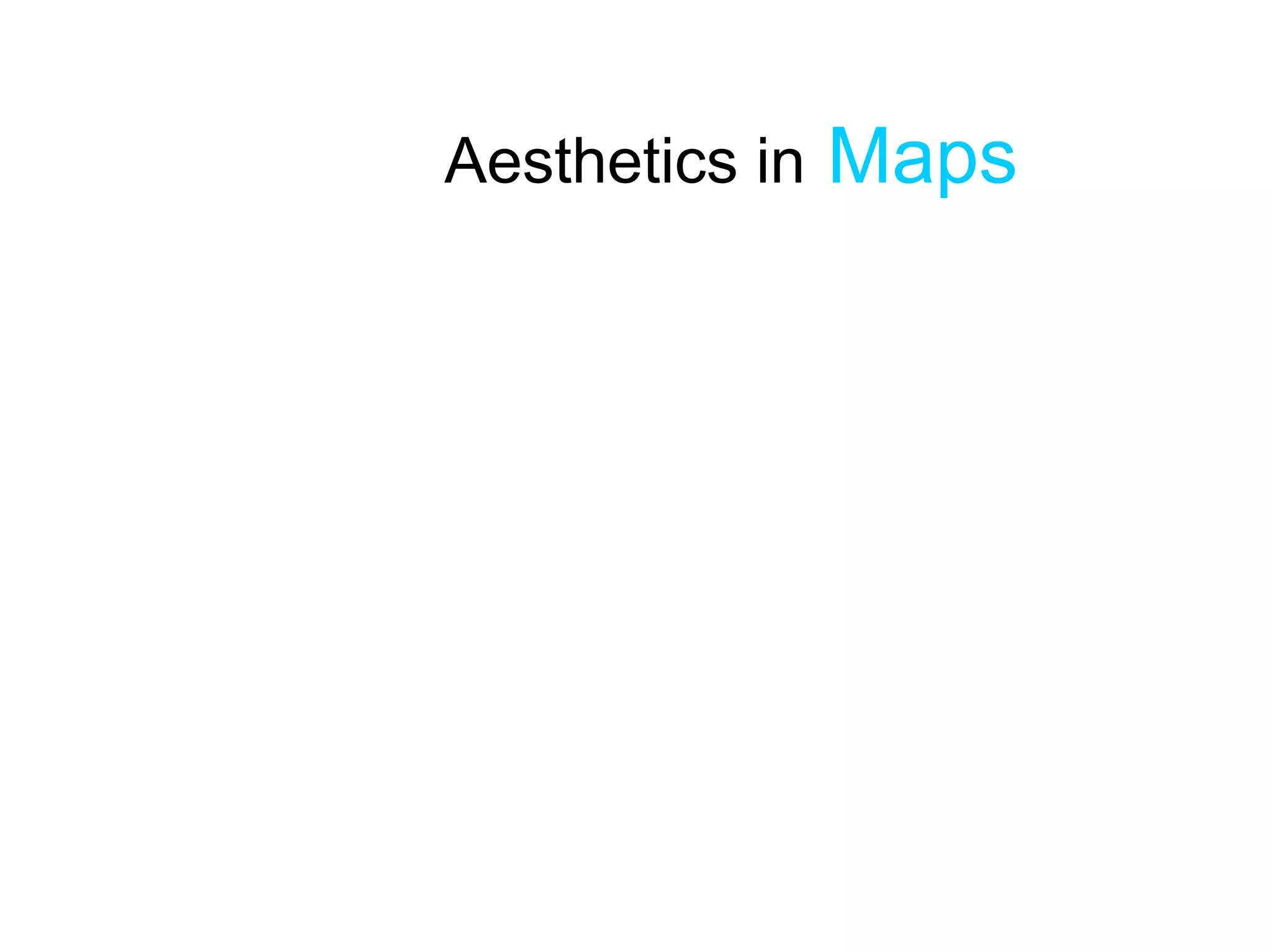 Aesthetics in   Maps
 