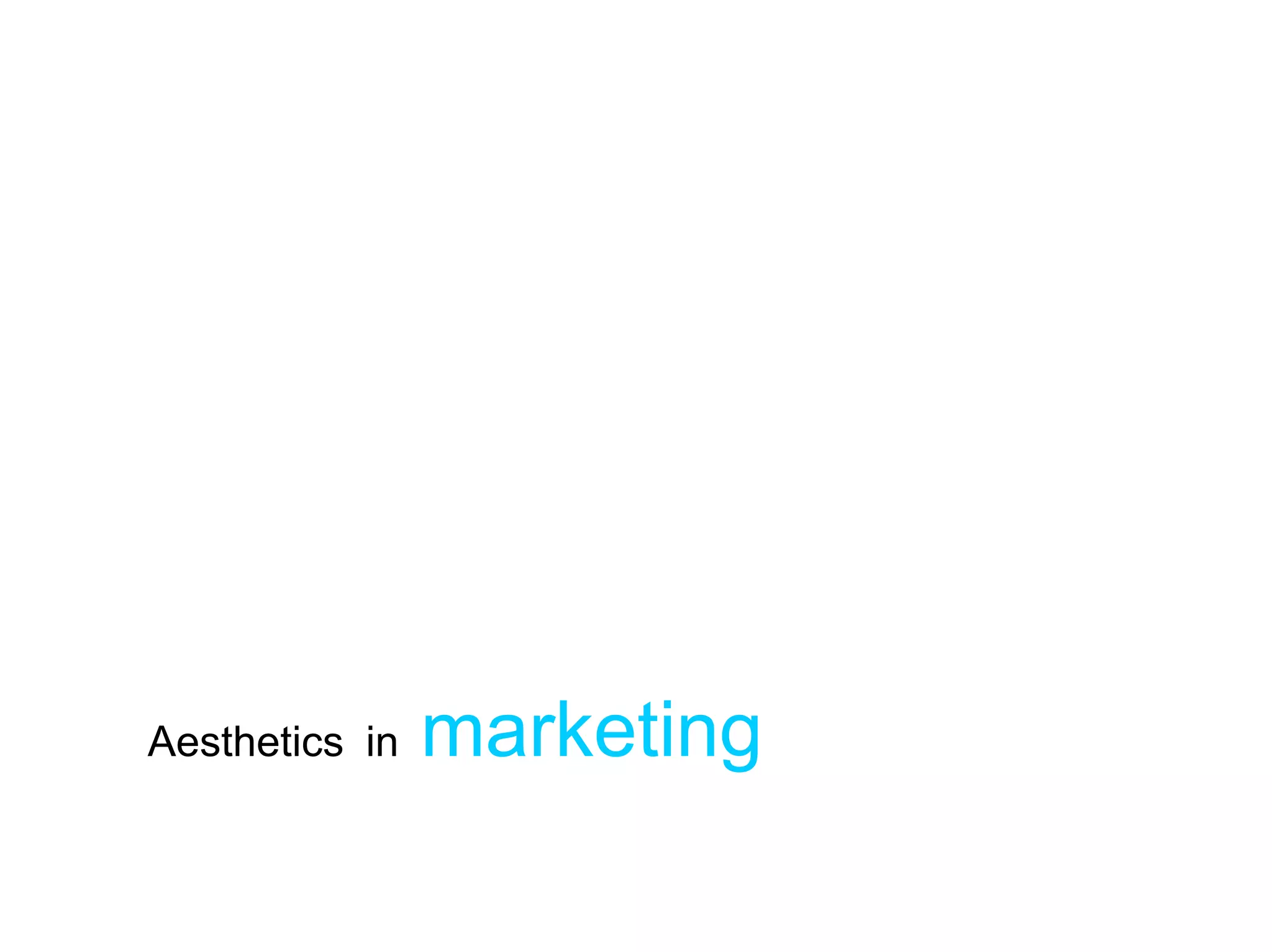 Aesthetics in   marketing
 