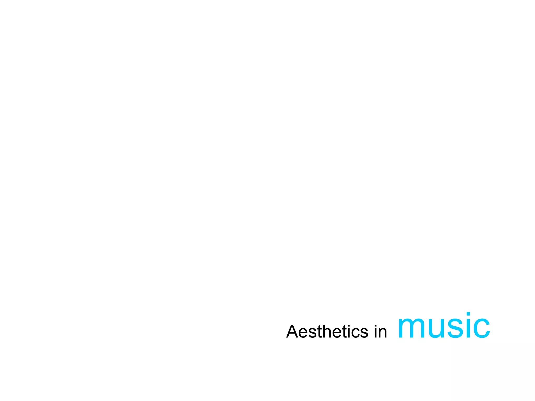 Aesthetics in   music
 
