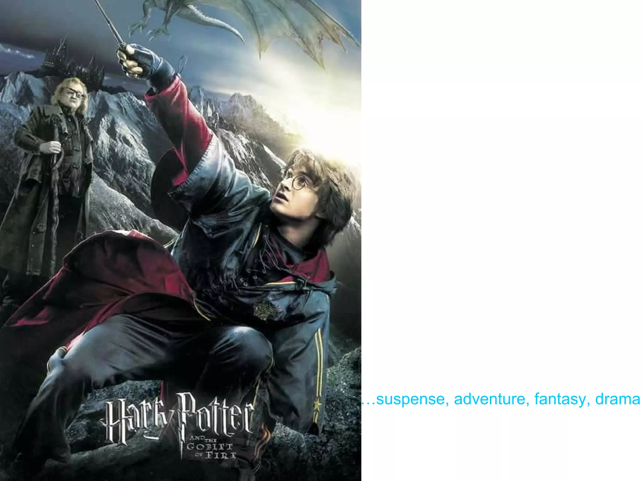 …suspense, adventure, fantasy, drama
 