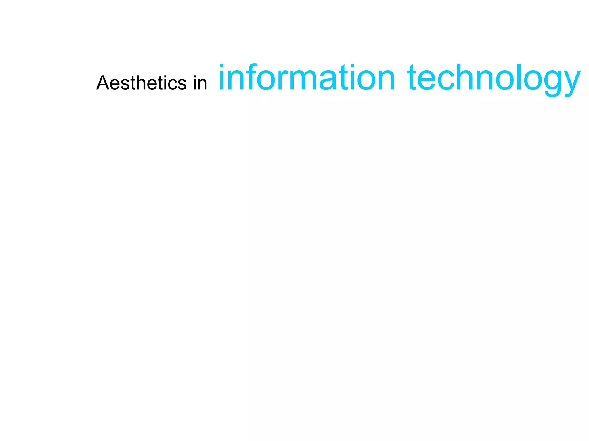 Aesthetics in   information technology
 