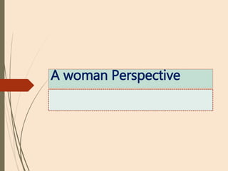 A woman Perspective
 