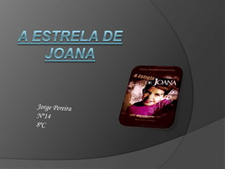 A Estrela de Joana Jorge Pereira Nº14  8ºC 