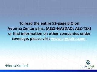 .
To read the entire 52-page EIO on
Aeterna Zentaris Inc. (AEZS-NASDAQ; AEZ-TSX)
or find information on other companies un...