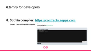 Æternity for developers
6. Sophia compiler: https://contracts.aepps.com
Smart contracts web compiler
 