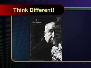 Think Different!
 