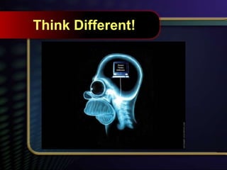 Think Different!
 