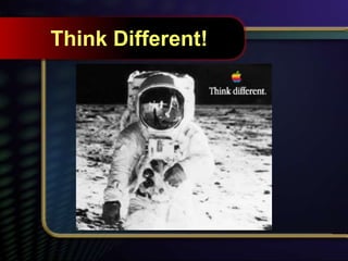 Think Different!
 