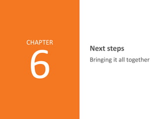 Aetna Inc.
6
CHAPTER
Next steps
Bringing it all together
 