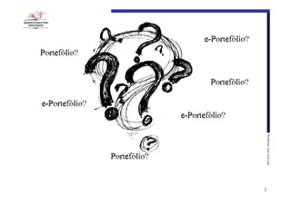 e-Portefólio?
Portefólio?
Portefólio?
e-Portefólio?
e-Portefólio?
Professor:€João€José€Leal

Portefólio?

2

 