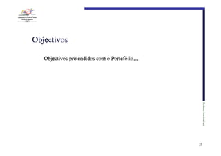 Objectivos
Objectivos pretendidos com o Portefólio…

Professor:€João€José€Leal

25

 