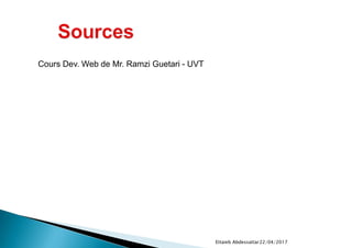 22/04/2017Ettaieb Abdessattar
Cours Dev. Web de Mr. Ramzi Guetari - UVT
 