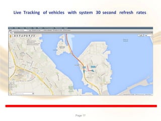 Live Tracking of vehicles with system 30 second refresh rates
Page 17
 