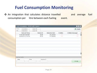 Fuel Consumption Monitoring
 An integration that calculates distance travelled and average fuel
consumption per litre between each fueling event.
Page 20
 