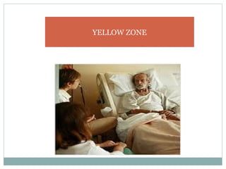 YELLOW ZONE
 