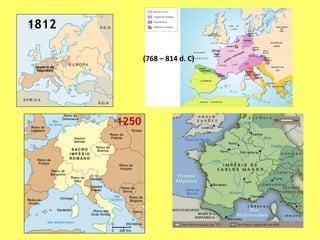 (768 – 814 d. C)
1250
1812
 