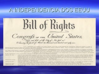 A INDEPENDENCIA DOS EEUU
 
