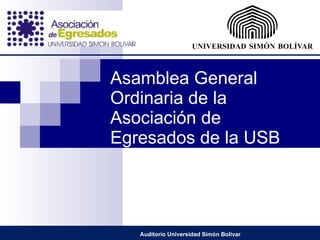 Asamblea General Ordinaria de la Asociación de Egresados de la USB Auditorio Universidad Simón Bolívar 