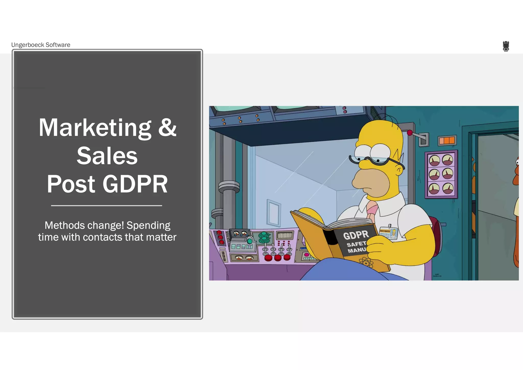 Ungerboeck Software
Marketing &
Sales
Post GDPR
Methods change! Spending
time with contacts that matter
 