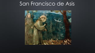 San Francisco de Asis
 