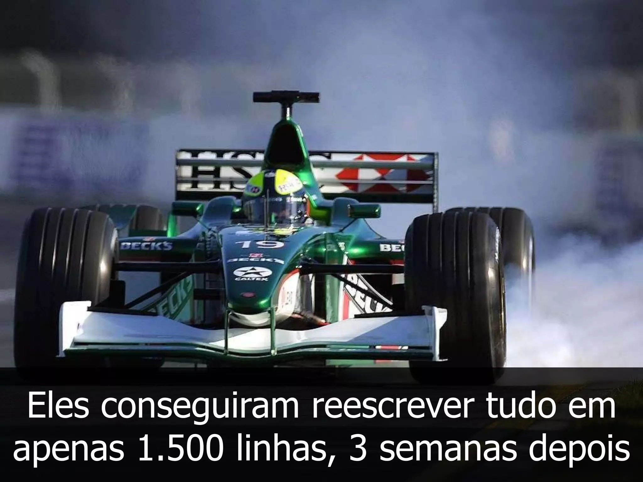 Eles conseguiram reescrever tudo em
apenas 1.500 linhas, 3 semanas depois
 