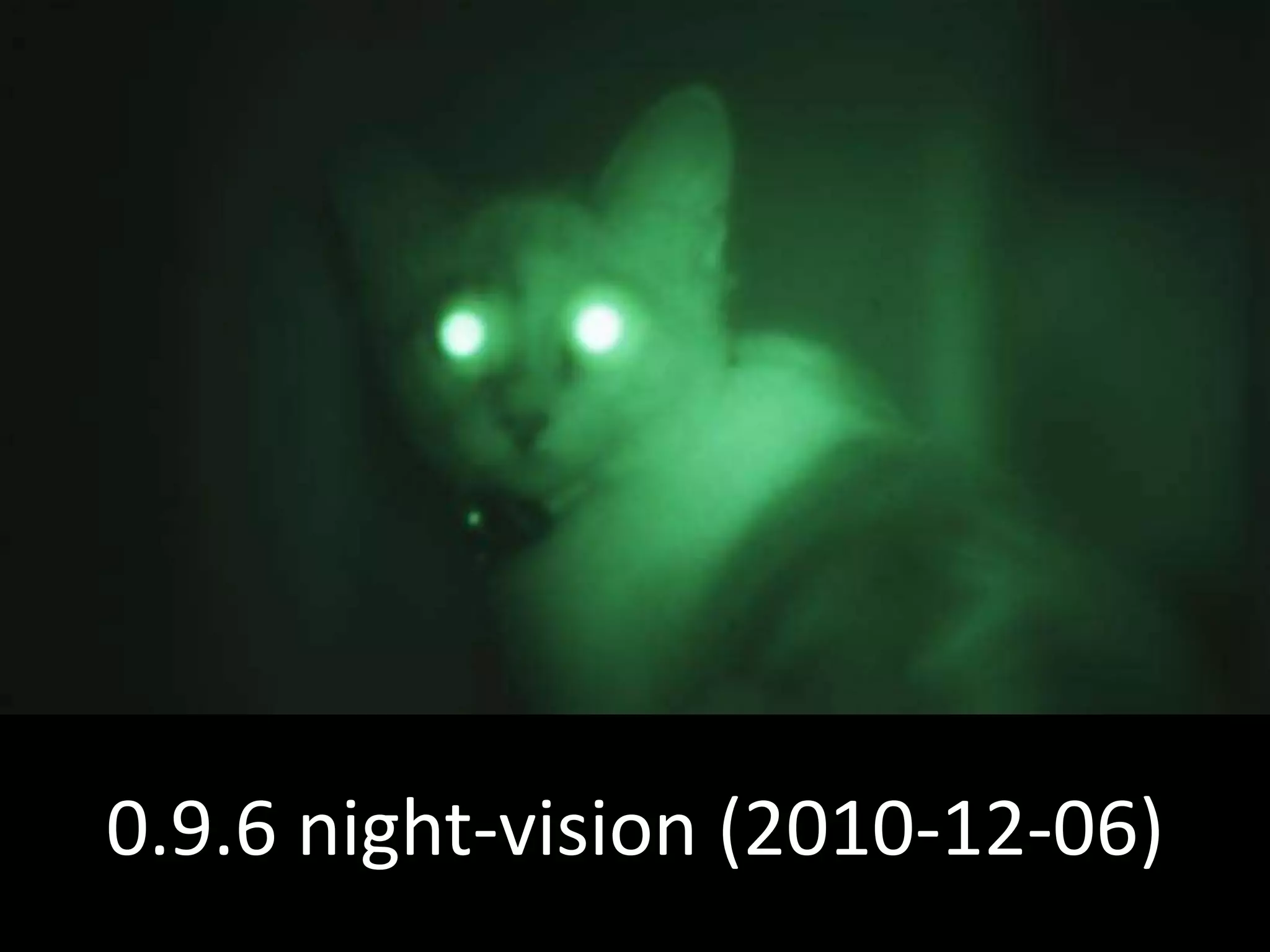0.9.6 night-vision (2010-12-06)
 