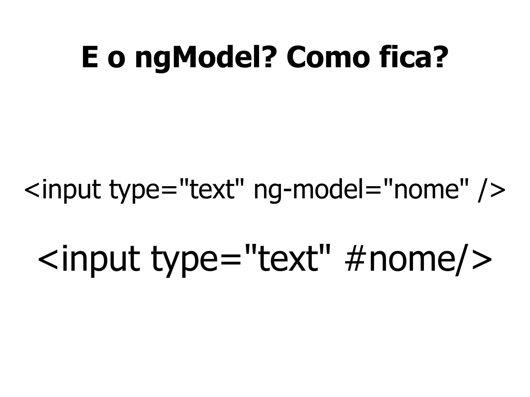 E o ngModel? Como fica?
<input type="text" ng-model="nome" />
<input type="text" #nome/>
 