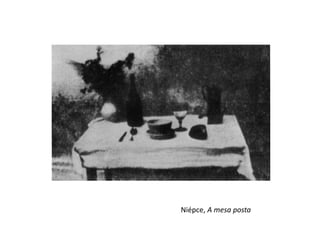 Niépce, A mesa posta
 