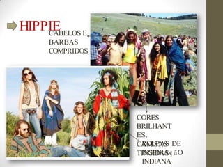 HIPPIE
CABELOS E
BARBAS
COMPRIDOS
CORES
BRILHANT
ES,
CA
RM
OU
IS
P
A
A
S
S DE
TI
IN
N
G
SI
P
D
IR
AA
SçãO
INDIANA
 