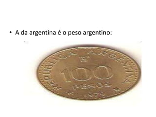 A da argentina é o peso argentino: