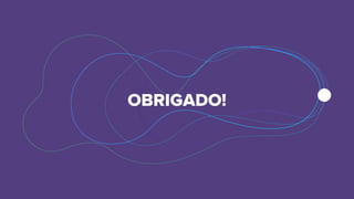 OBRIGADO!
 