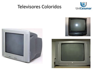 Televisores Coloridos
 