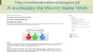 http://worldwidewebevol.blogspot.pt/
 