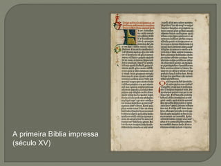 A primeira Bíblia impressa
(século XV)
 