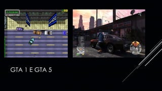 GTA 1 E GTA 5
 
