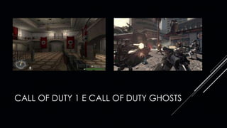 CALL OF DUTY 1 E CALL OF DUTY GHOSTS
 